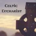 Celtic Eucharist
